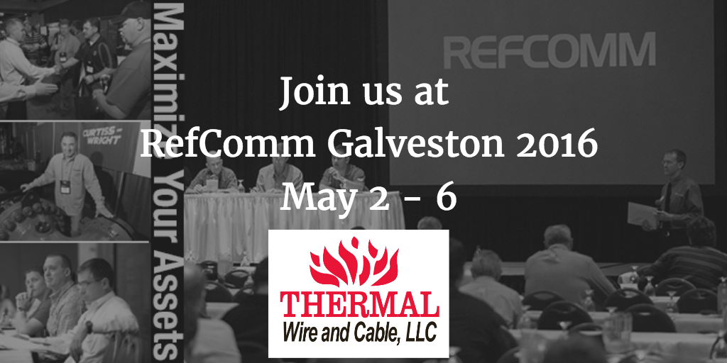 Thermal Wire and Cable at RefComm2016 Galveston